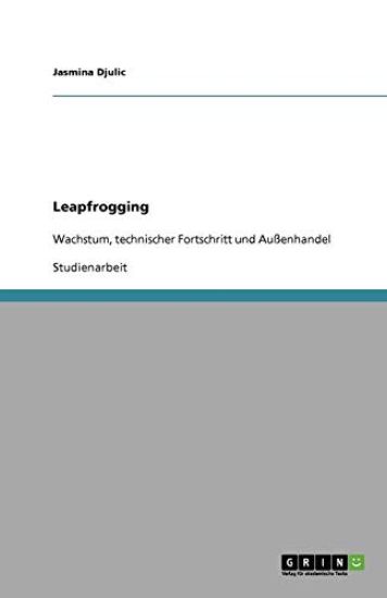 Das Leapfrogging-Modell. Wachstum, technischer Fortschritt und Aussenhandel
