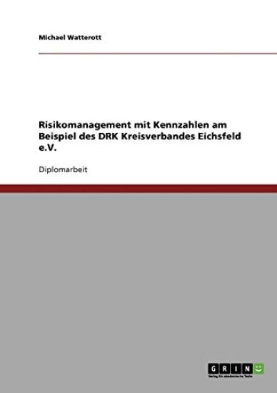 Risikomanagement mit Kennzahlen am Beispiel des DRK Kreisverbandes Eichsfeld e.V.