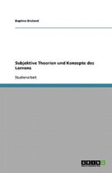 Subjektive Theorien Und Konzepte Des Lernens
