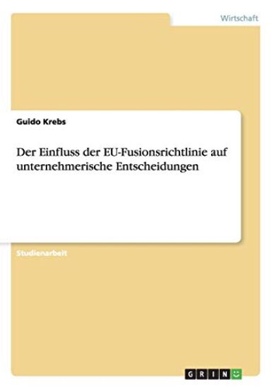 Der Einfluss der EU-Fusionsrichtlinie auf unternehmerische Entscheidungen