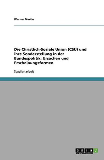 Die Christlich-Soziale Union (Csu) Und Ihre Sonderstellung in Der Bundespolitik