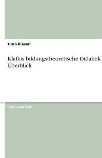 Klafkis bildungstheoretische Didaktik im UEberblick