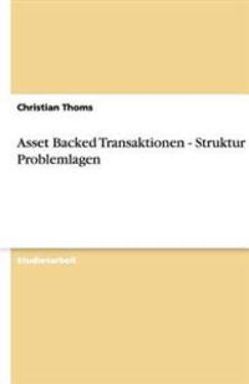 Asset Backed Transaktionen - Struktur und Problemlagen