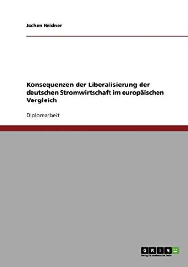 Konsequenzen der Liberalisierung der deutschen Stromwirtschaft im europäischen Vergleich