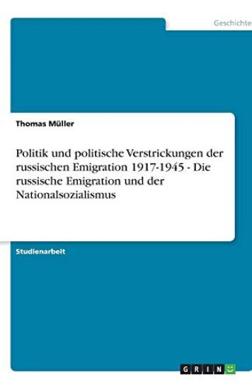 Politik und politische Verstrickungen der russischen Emigration 1917-1945 - Die russische Emigration und der Nationalsozialismus