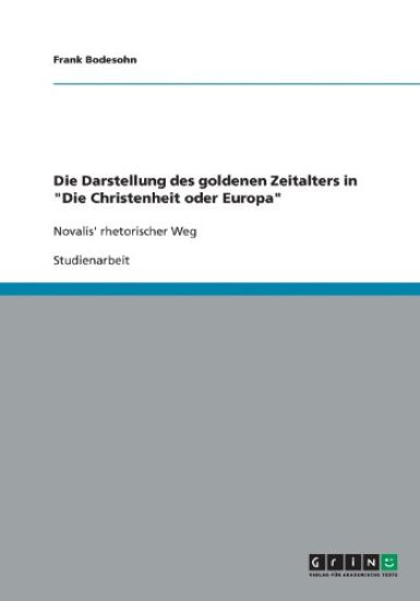 Die Darstellung des goldenen Zeitalters in "Die Christenheit oder Europa"