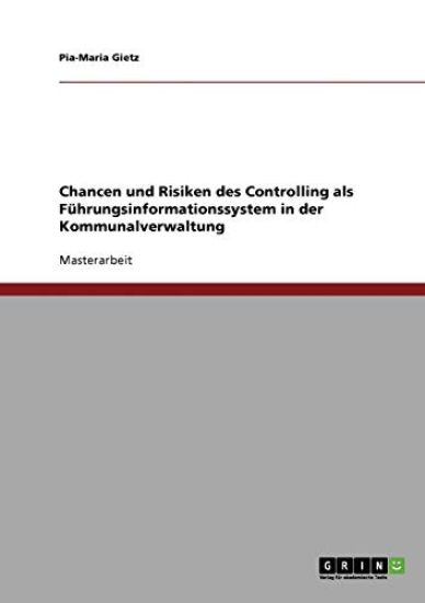 Chancen und Risiken des Controlling als Führungsinformationssystem in der Kommunalverwaltung