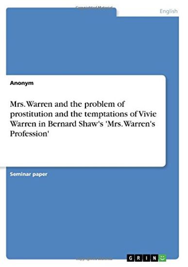 Mrs. Warren and the problem of prostitution and the temptations of Vivie Warren in Bernard Shaw's 'Mrs. Warren's Profession'