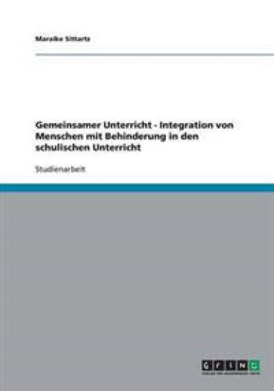 Integration Von Menschen Mit Behinderung in Den Schulischen Unterricht