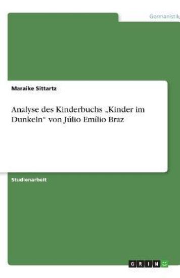Analyse des Kinderbuchs "Kinder im Dunkeln von Julio Emilio Braz