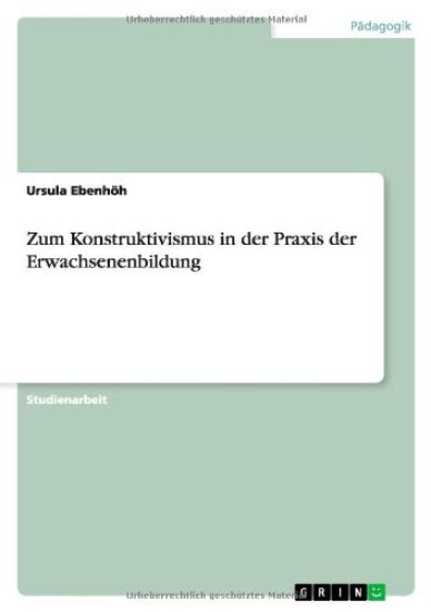 Zum Konstruktivismus in der Praxis der Erwachsenenbildung