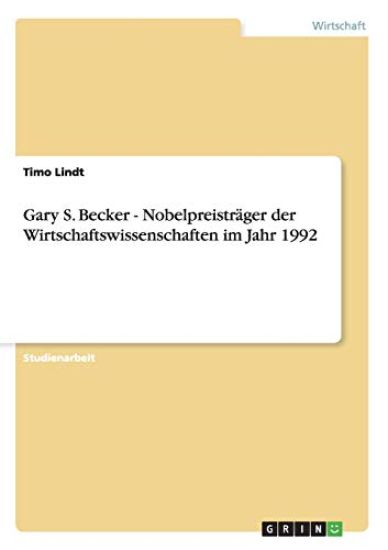 Gary S. Becker - Nobelpreisträger der Wirtschaftswissenschaften im Jahr 1992