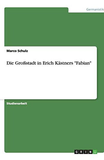 Die Grossstadt in Erich Kastners Fabian