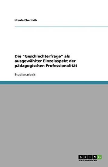 Die Geschlechterfrage als ausgewahlter Einzelaspekt der padagogischen Professionalitat