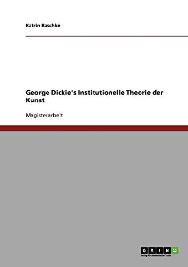 George Dickie's Institutionelle Theorie der Kunst