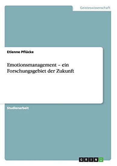 Emotionsmanagement - ein Forschungsgebiet der Zukunft