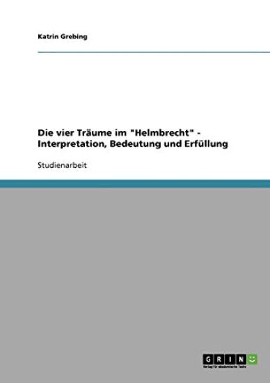 Die vier Träume im "Helmbrecht" - Interpretation, Bedeutung und Erfüllung