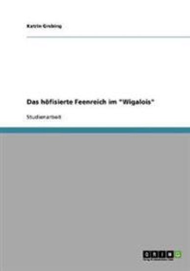 Das höfisierte Feenreich im "Wigalois"