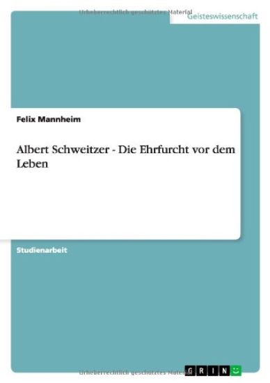 Albert Schweitzer - Die Ehrfurcht vor dem Leben