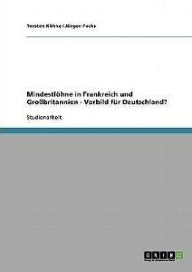 Mindestlöhne in Frankreich und Großbritannien. Vorbild für Deutschland?