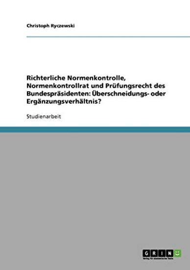 Richterliche Normenkontrolle, Normenkontrollrat und Prüfungsrecht des Bundespräsidenten