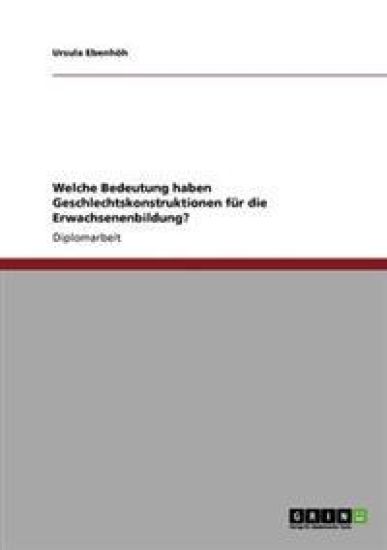 Welche Bedeutung haben Geschlechtskonstruktionen für die Erwachsenenbildung?
