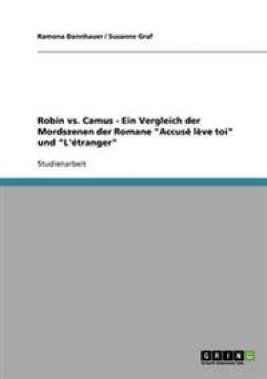 Robin vs. Camus - Ein Vergleich der Mordszenen der Romane "Accusé lève toi" und "L'étranger"