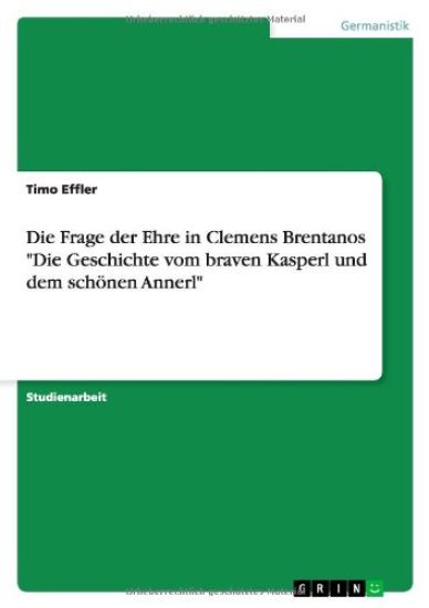 Die Frage Der Ehre in Clemens Brentanos 'Die Geschichte Vom Braven Kasperl Und Dem Schonen Annerl'