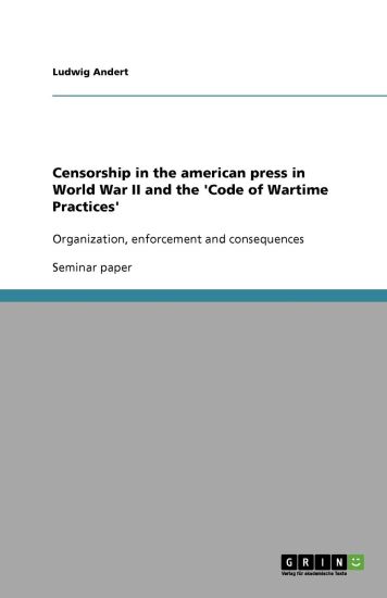 Censorship in the american press in World War II and the 'Code of Wartime Practices'