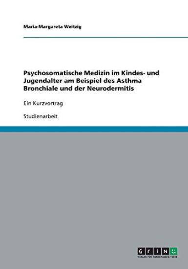 Psychosomatische Medizin im Kindes- und Jugendalter am Beispiel des Asthma Bronchiale und der Neurodermitis