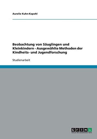 Beobachtung von Sauglingen und Kleinkindern - Ausgewahlte Methoden der Kindheits- und Jugendforschung