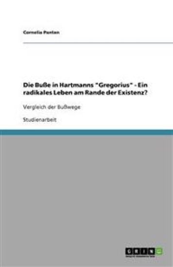 Die Buße in Hartmanns "Gregorius" - Ein radikales Leben am Rande der Existenz?