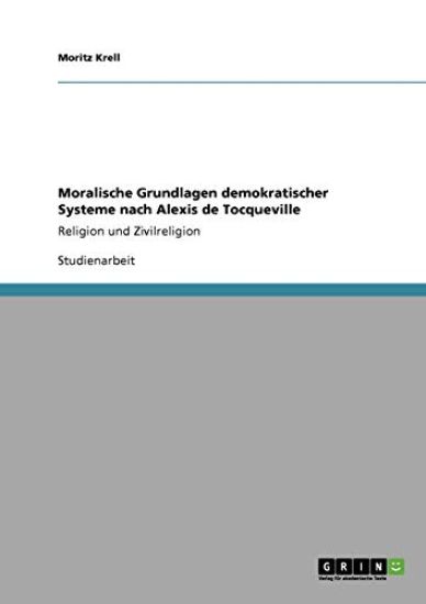 Moralische Grundlagen demokratischer Systeme nach Alexis de Tocqueville