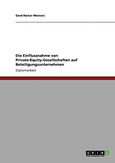Die Einflussnahme von Private-Equity-Gesellschaften auf Beteiligungsunternehmen