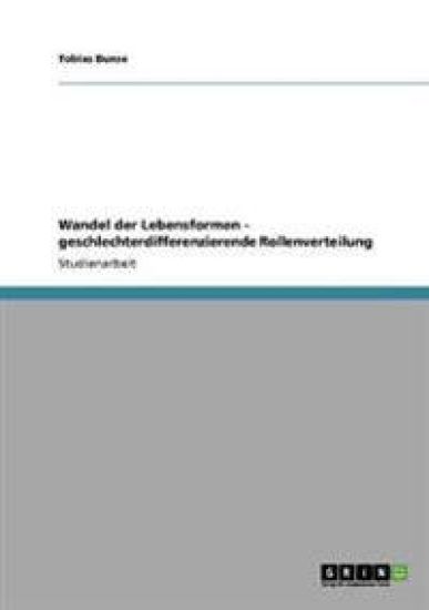 Wandel der Lebensformen - geschlechterdifferenzierende Rollenverteilung