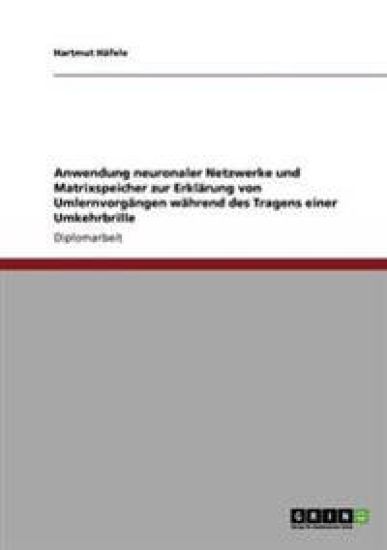 Anwendung Neuronaler Netzwerke Und Matrixspeicher Zur Erklarung Von Umlernvorgangen Wahrend Des Tragens Einer Umkehrbrille