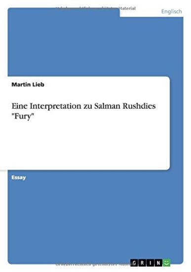 Eine Interpretation Zu Salman Rushdies Fury