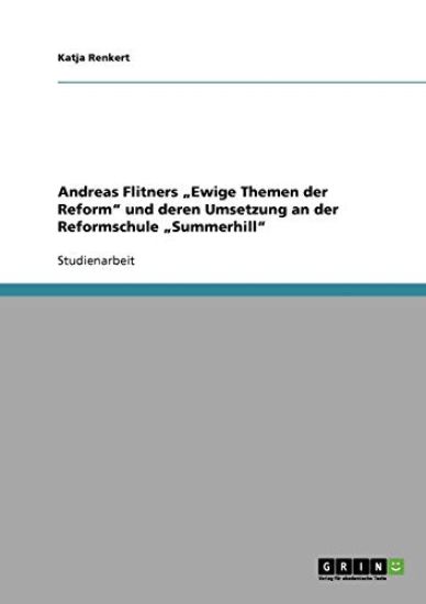 Andreas Flitners "ewige Themen Der Reform Und Deren Umsetzung an Der Reformschule "summerhill