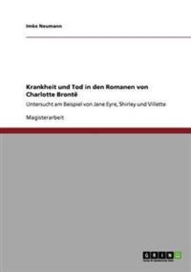 Krankheit und Tod in den Romanen von Charlotte Brontë