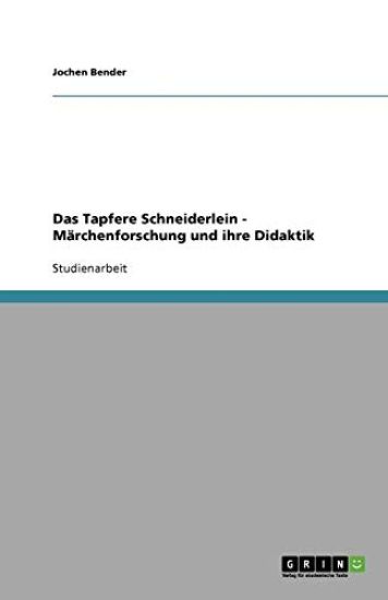 Das Tapfere Schneiderlein - Marchenforschung und ihre Didaktik