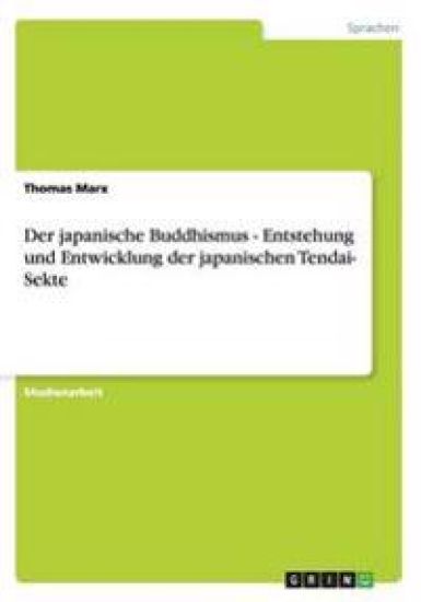 Der japanische Buddhismus - Entstehung und Entwicklung der japanischen Tendai- Sekte