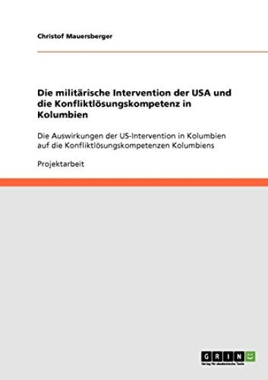 Die militärische Intervention der USA und die Konfliktlösungskompetenz in Kolumbien