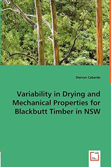 Variability in Drying and Mechanical Properties for Blackbutt Timber in NSW