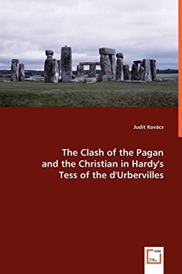 The Clash of the Pagan and the Christian in Hardy's Tess of the d'Urbervilles