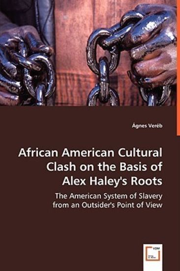 African American Cultural Clash on the Basis of Alex Haley's Roots