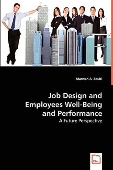 Job Design and Employees Well-Being and Performance