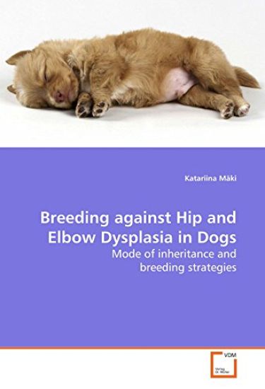 Breeding against Hip and Elbow Dysplasia in Dogs - Mode of inheritance and breeding strategies