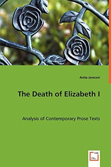 The Death of Elizabeth I - Analysis of Contemporary Prose Texts