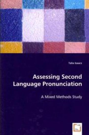Assessing Second Language Pronunciation - A Mixed Methods Study