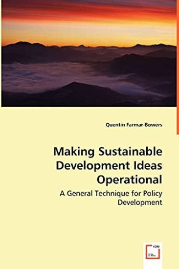 Making Sustainable Development Ideas Operational - A General Technique for Policy Development